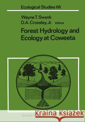 Forest Hydrology and Ecology at Coweeta Wayne T. Swank D. a. Jr. Crossley 9781461283249 Springer