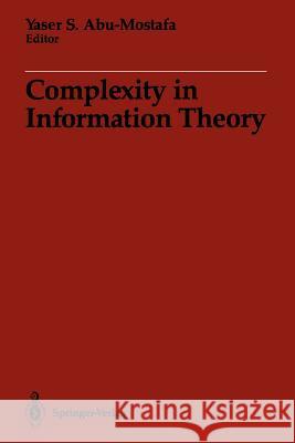 Complexity in Information Theory Yaser S. Abu-Mostafa 9781461283447