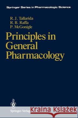 Principles in General Pharmacology Ronald J. Tallarida Robert B. Raffa Paul McGonigle 9781461283461 Springer