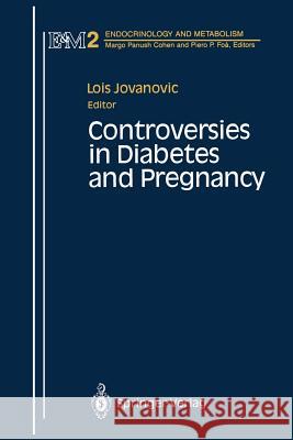 Controversies in Diabetes and Pregnancy Lois Jovanovic Steven G. Gabbe 9781461283539