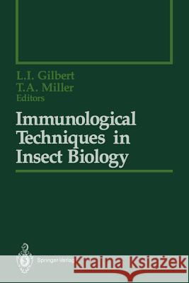 Immunological Techniques in Insect Biology Lawrence I. Gilbert Thomas A. Miller Joanne Ballarino 9781461283560 Springer