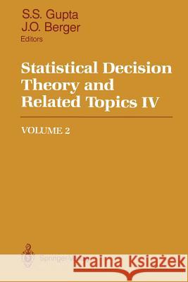 Statistical Decision Theory and Related Topics IV: Volume 2 Gupta, Shanti S. 9781461283652 Springer