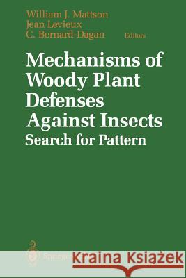 Mechanisms of Woody Plant Defenses Against Insects: Search for Pattern Mattson, William J. 9781461283683