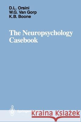 The Neuropsychology Casebook Donna L. Orsini Wilfred G. va Kyle B. Boone 9781461283713 Springer