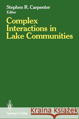 Complex Interactions in Lake Communities Stephen R. Carpenter 9781461283720