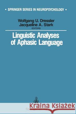 Linguistic Analyses of Aphasic Language Wolfgang U. Dressler Jaqueline A. Stark 9781461283751