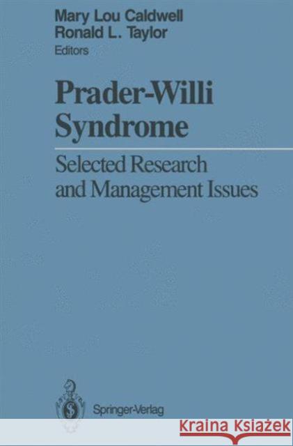 Prader-Willi Syndrome: Selected Research and Management Issues Caldwell, Mary L. 9781461283782