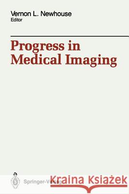 Progress in Medical Imaging Vernon L. Newhouse 9781461283812