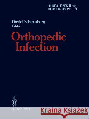 Orthopedic Infection David Schlossberg 9781461283836