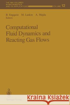 Computational Fluid Dynamics and Reacting Gas Flows Bjorn Engquist Mitchell Luskin Andrew Majda 9781461283881 Springer