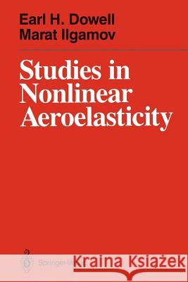 Studies in Nonlinear Aeroelasticity Earl H. Dowell Marat Ilgamov 9781461283973 Springer