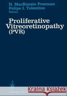 Proliferative Vitreoretinopathy (Pvr): (Pvr) Freeman, H. MacKenzie 9781461283980