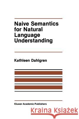 Naive Semantics for Natural Language Understanding Kathleen Dahlgren 9781461284154 Springer