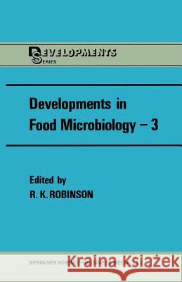 Developments in Food Microbiology--3 Robinson, R. K. 9781461284208 Springer