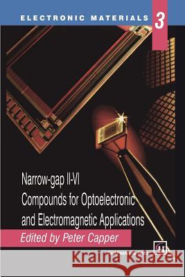 Narrow-Gap II-VI Compounds for Optoelectronic and Electromagnetic Applications Capper, Peter 9781461284215 Springer