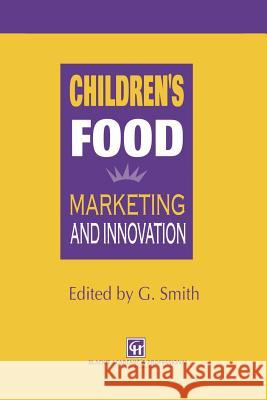 Children's Food: Marketing and Innovation Smith, G. 9781461284246 Springer