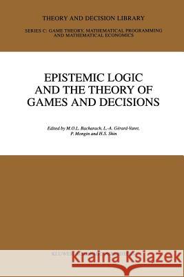 Epistemic Logic and the Theory of Games and Decisions M. Bacharach Louis Andr Gerard-Varet Philippe Mongin 9781461284369 Springer