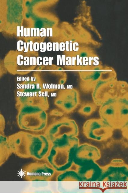 Human Cytogenetic Cancer Markers Sandra R. Wolman Stewart Sell 9781461284376