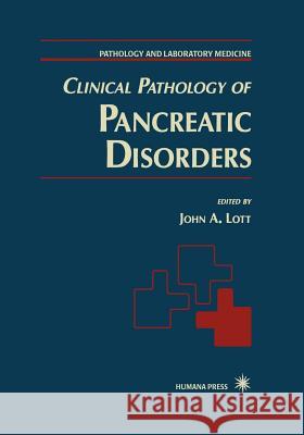 Clinical Pathology of Pancreatic Disorders John A. Lott 9781461284437