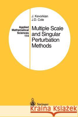 Multiple Scale and Singular Perturbation Methods J. K. Kevorkian J. D. Cole 9781461284529 Springer