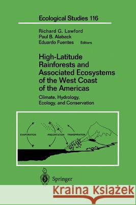 High-Latitude Rainforests and Associated Ecosystems of the West Coast of the Americas: Climate, Hydrology, Ecology, and Conservation Lawford, Richard G. 9781461284536