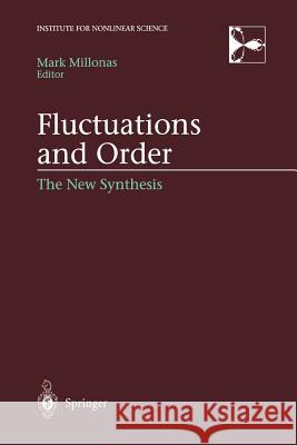 Fluctuations and Order: The New Synthesis Millonas, Mark 9781461284635 Springer