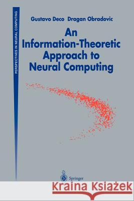 An Information-Theoretic Approach to Neural Computing Gustavo Deco Dragan Obradovic 9781461284697 Springer