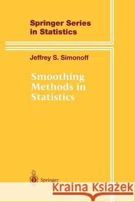 Smoothing Methods in Statistics Jeffrey S. Simonoff 9781461284727 Springer