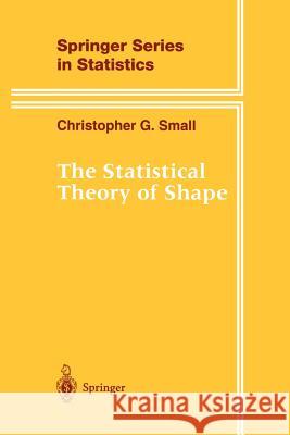 The Statistical Theory of Shape Christopher G. Small 9781461284734 Springer