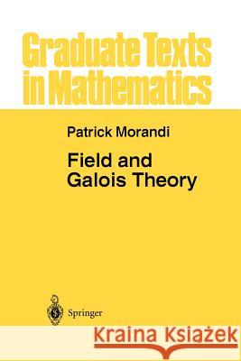 Field and Galois Theory Patrick Morandi 9781461284758 Springer