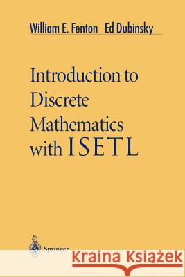 Introduction to Discrete Mathematics with Isetl William E. Fenton E. Dubinsky 9781461284802 Springer