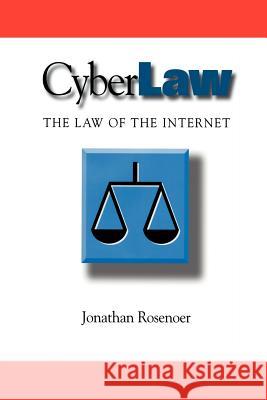 Cyberlaw: The Law of the Internet Rosenoer, Jonathan 9781461284840 Springer