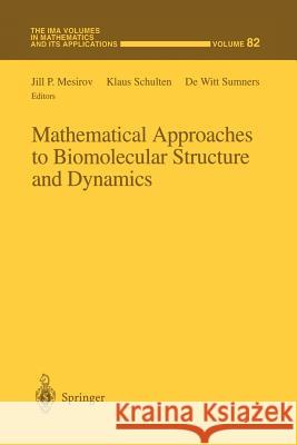 Mathematical Approaches to Biomolecular Structure and Dynamics Jill P. Mesirov Klaus Schulten De Witt Sumners 9781461284857 Springer