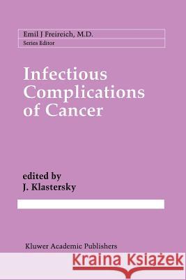 Infectious Complications of Cancer J. Klastersky 9781461285274 Springer