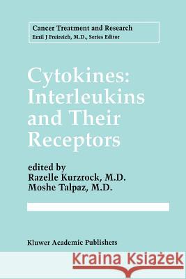 Cytokines: Interleukins and Their Receptors Razelle Kurzrock Moshe Talpaz 9781461285281 Springer