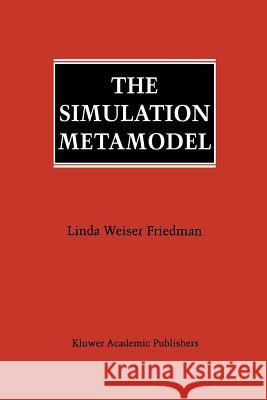 The Simulation Metamodel Linda Weiser Friedman 9781461285564 Springer