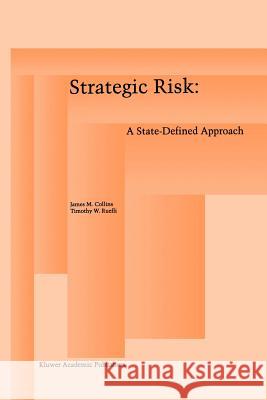 Strategic Risk: A State-Defined Approach Collins, James M. 9781461285625 Springer