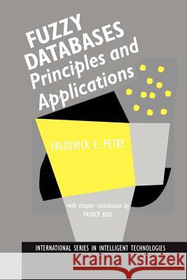 Fuzzy Databases: Principles and Applications Frederick E. Petry 9781461285663 Springer