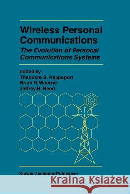 Wireless Personal Communications: The Evolution of Personal Communications Systems Rappaport, Theodore S. 9781461285724