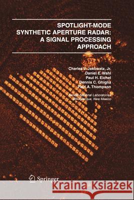 Spotlight-Mode Synthetic Aperture Radar: A Signal Processing Approach: A Signal Processing Approach Jakowatz, Charles V. J. 9781461285731 Springer