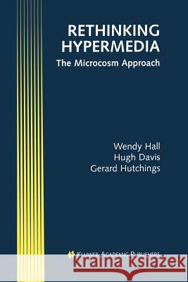 Rethinking Hypermedia: The Microcosm Approach Hall, Wendy 9781461285748 Springer