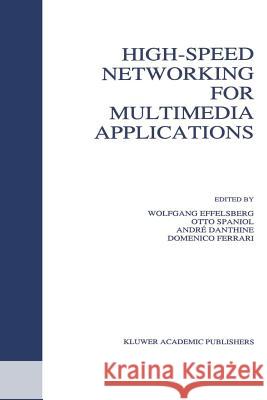High-Speed Networking for Multimedia Applications Wolfgang Effelsberg Otto Spaniol Andr Danthine 9781461285762 Springer