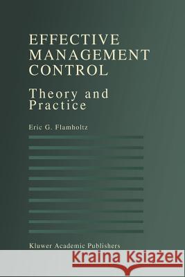 Effective Management Control: Theory and Practice Flamholtz, Eric G. 9781461285861 Springer