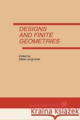 Designs and Finite Geometries Dieter Jungnickel 9781461286042 Springer