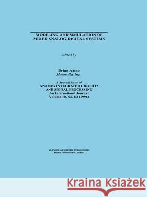 Modeling and Simulation of Mixed Analog-Digital Systems B. Antao 9781461286097 Springer