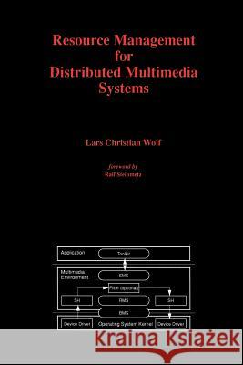 Resource Management for Distributed Multimedia Systems Lars Christian Wolf 9781461286134 Springer