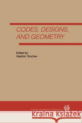 Codes, Designs and Geometry Vladimir Tonchev 9781461286189 Springer