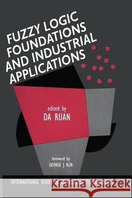 Fuzzy Logic Foundations and Industrial Applications Da Ruan 9781461286271 Springer