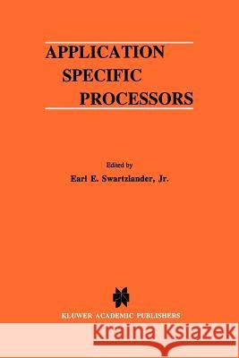 Application Specific Processors Earl E. Swartzlande 9781461286356 Springer