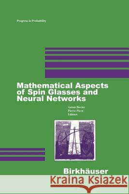 Mathematical Aspects of Spin Glasses and Neural Networks Anton Bovier Pierre Picco 9781461286530